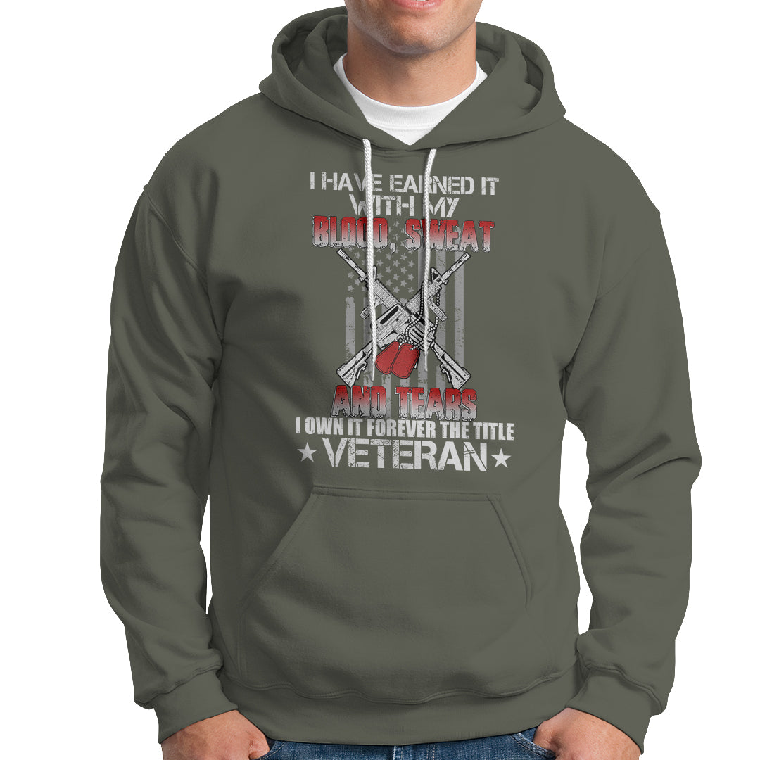 I Have Earned It With My Blood, Sweat And Tears I Own It Forever The Tittle Veteran Hoodie - Wonder Print Shop