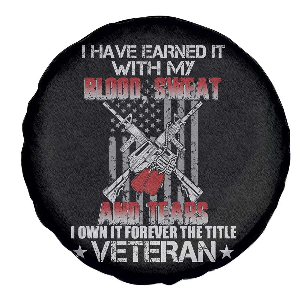 American Veteran Spare Tire Cover I Have Earned It With My Blood, Sweat And Tears I Own It Forever The Tittle Veteran