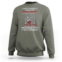 I Have Earned It With My Blood, Sweat And Tears I Own It Forever The Tittle Veteran Sweatshirt - Wonder Print Shop
