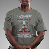 I Have Earned It With My Blood, Sweat And Tears I Own It Forever The Tittle Veteran T Shirt - Wonder Print Shop