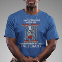 I Have Earned It With My Blood, Sweat And Tears I Own It Forever The Tittle Veteran T Shirt - Wonder Print Shop