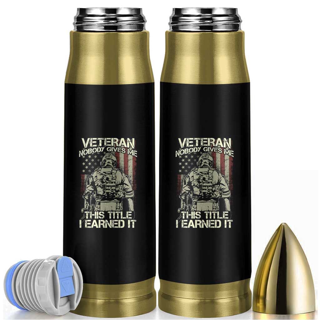 American Veteran Bullet Tumbler Nobody Gives Me This Tittle I Earned It