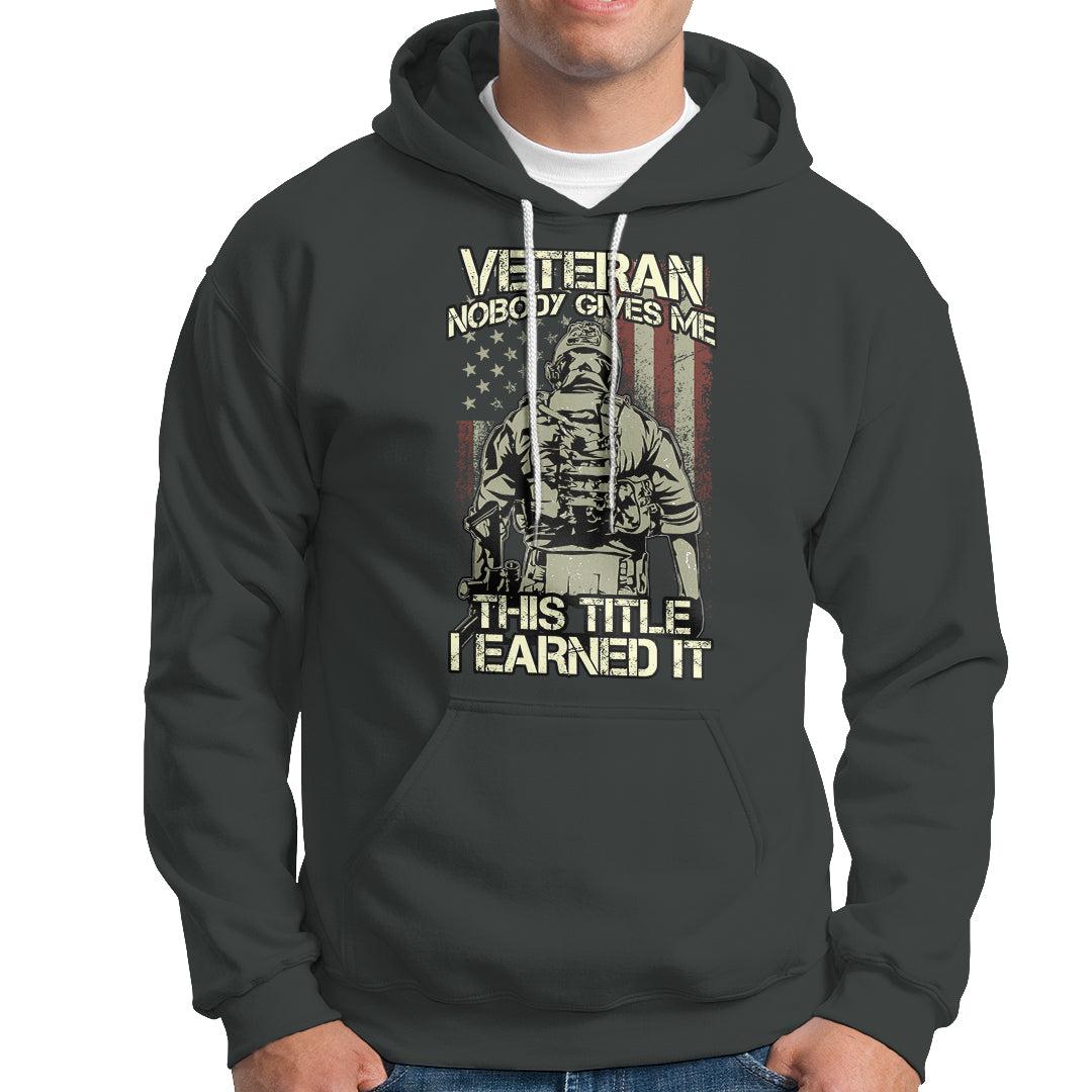American Veteran Hoodie Nobody Gives Me This Tittle I Earned It - Wonder Print Shop
