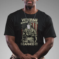 American Veteran T Shirt Nobody Gives Me This Tittle I Earned It - Wonder Print Shop
