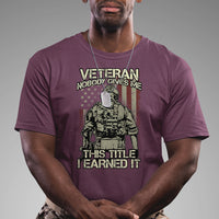 American Veteran T Shirt Nobody Gives Me This Tittle I Earned It - Wonder Print Shop