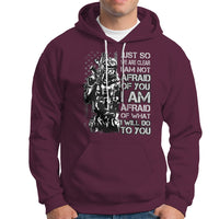 American Patriotic Hoodie Just So We Are Clear I Am Not Afraid Of You I Am Afraid Of What I Will Do To you - Wonder Print Shop