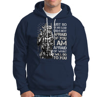 American Patriotic Hoodie Just So We Are Clear I Am Not Afraid Of You I Am Afraid Of What I Will Do To you - Wonder Print Shop