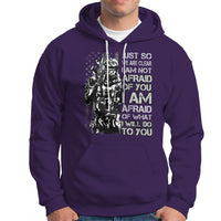 American Patriotic Hoodie Just So We Are Clear I Am Not Afraid Of You I Am Afraid Of What I Will Do To you - Wonder Print Shop