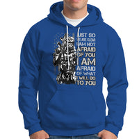 American Patriotic Hoodie Just So We Are Clear I Am Not Afraid Of You I Am Afraid Of What I Will Do To you - Wonder Print Shop