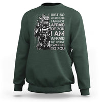 American Patriotic Sweatshirt Just So We Are Clear I Am Not Afraid Of You I Am Afraid Of What I Will Do To you - Wonder Print Shop
