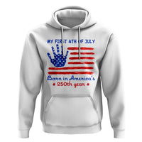 My First 4th of July Celebrate Semiquincentennial Cute Hoodie Born in America's 250th Year Patriotic Milestone Celebration