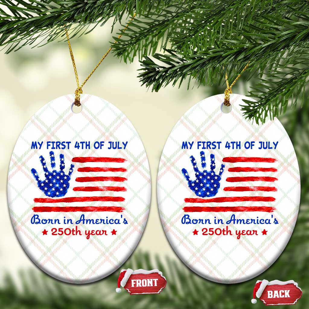 My First 4th of July Celebrate Semiquincentennial Cute Ceramic Ornament Born in America's 250th Year Patriotic Milestone Celebration