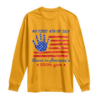 My First 4th of July Celebrate Semiquincentennial Cute Long Sleeve Shirt Born in America's 250th Year Patriotic Milestone Celebration
