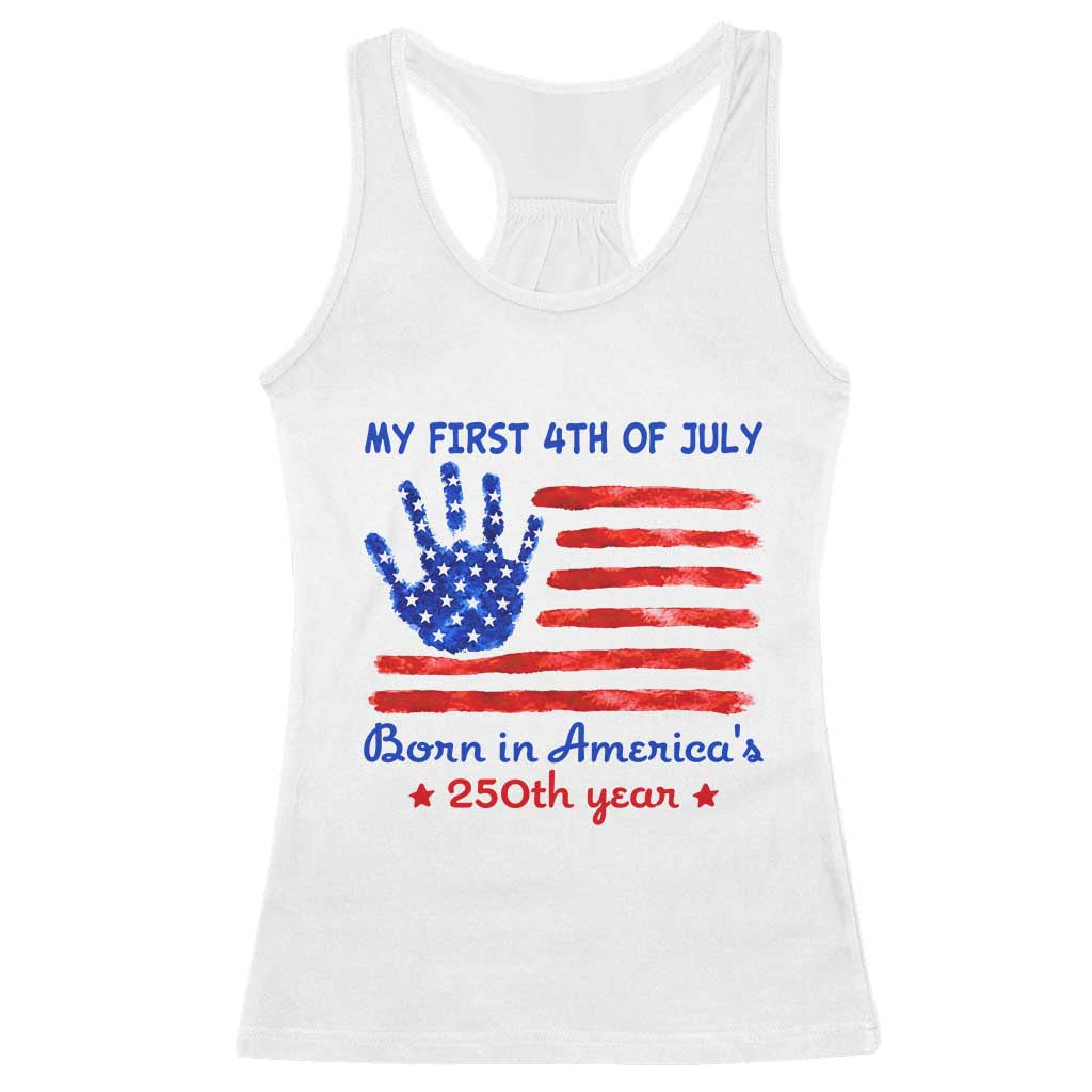 My First 4th of July Celebrate Semiquincentennial Cute Racerback Tank Top Born in America's 250th Year Patriotic Milestone Celebration