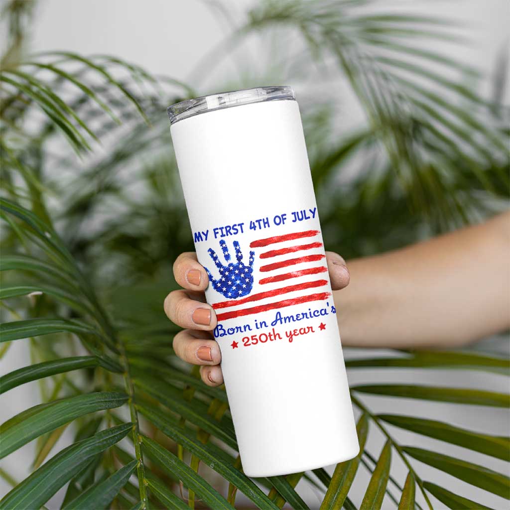 My First 4th of July Celebrate Semiquincentennial Cute Skinny Tumbler Born in America's 250th Year Patriotic Milestone Celebration