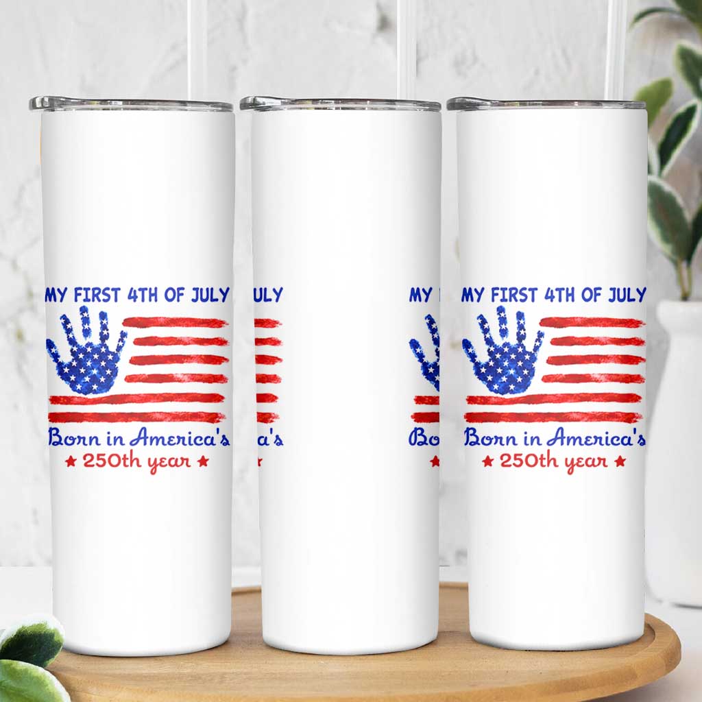 My First 4th of July Celebrate Semiquincentennial Cute Skinny Tumbler Born in America's 250th Year Patriotic Milestone Celebration