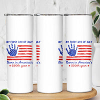 My First 4th of July Celebrate Semiquincentennial Cute Skinny Tumbler Born in America's 250th Year Patriotic Milestone Celebration