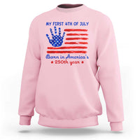 My First 4th of July Celebrate Semiquincentennial Cute Sweatshirt Born in America's 250th Year Patriotic Milestone Celebration