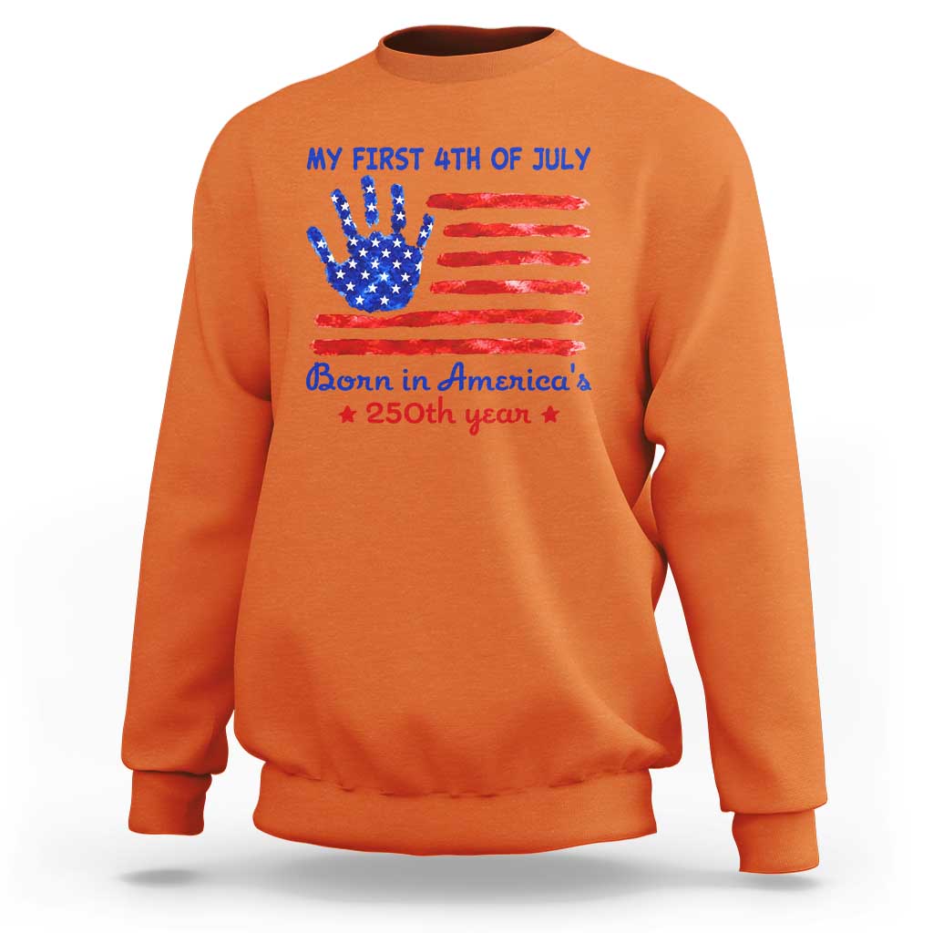 My First 4th of July Celebrate Semiquincentennial Cute Sweatshirt Born in America's 250th Year Patriotic Milestone Celebration
