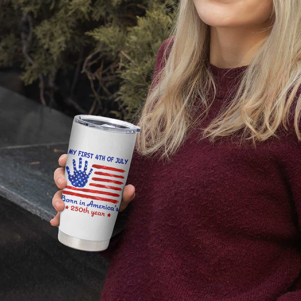 My First 4th of July Celebrate Semiquincentennial Cute Tumbler Cup Born in America's 250th Year Patriotic Milestone Celebration