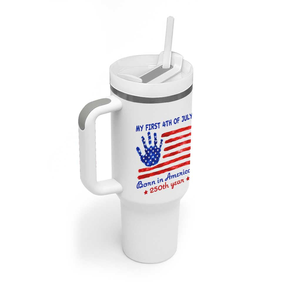My First 4th of July Celebrate Semiquincentennial Cute Tumbler With Handle Born in America's 250th Year Patriotic Milestone Celebration