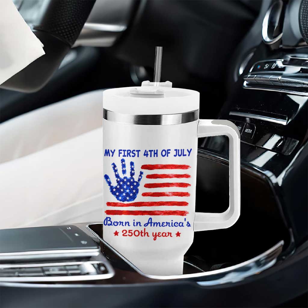 My First 4th of July Celebrate Semiquincentennial Cute Tumbler With Handle Born in America's 250th Year Patriotic Milestone Celebration