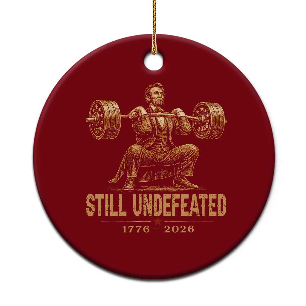 Funny Abraham Lincoln Squatting Barbell Semiquincentennial Ceramic Ornament Still Undefeated 1776 to 2026 Muscular President Gym Bodybuilder