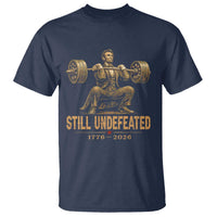 Funny Abraham Lincoln Squatting Barbell Semiquincentennial T Shirt Still Undefeated 1776 to 2026 Muscular President Gym Bodybuilder