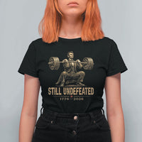 Funny Abraham Lincoln Squatting Barbell Semiquincentennial T Shirt For Women Still Undefeated 1776 to 2026 Muscular President Gym Bodybuilder