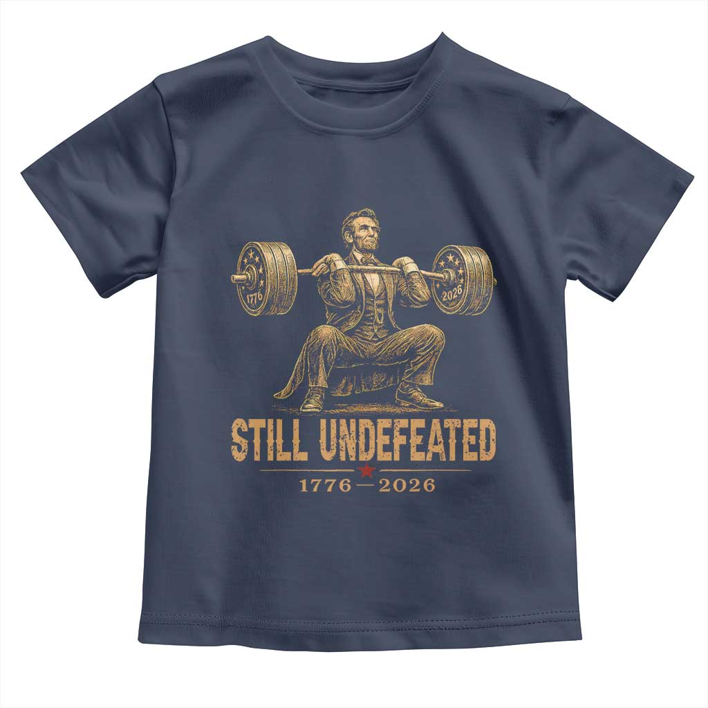 Funny Abraham Lincoln Squatting Barbell Semiquincentennial Toddler T Shirt Still Undefeated 1776 to 2026 Muscular President Gym Bodybuilder