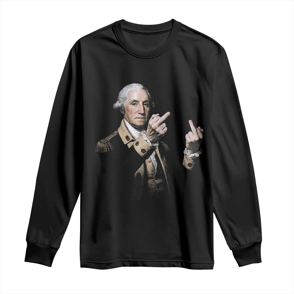 Funny George Washington Middle Fingers Rebel Portrait Long Sleeve Shirt Edgy Classic Oil Painting Parody Patriotic Humor Graphic