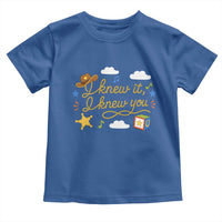 I Knew It I Knew You Funny Western Cowgirl Retro Toddler T Shirt Whimsical Nostalgic Western Graphic