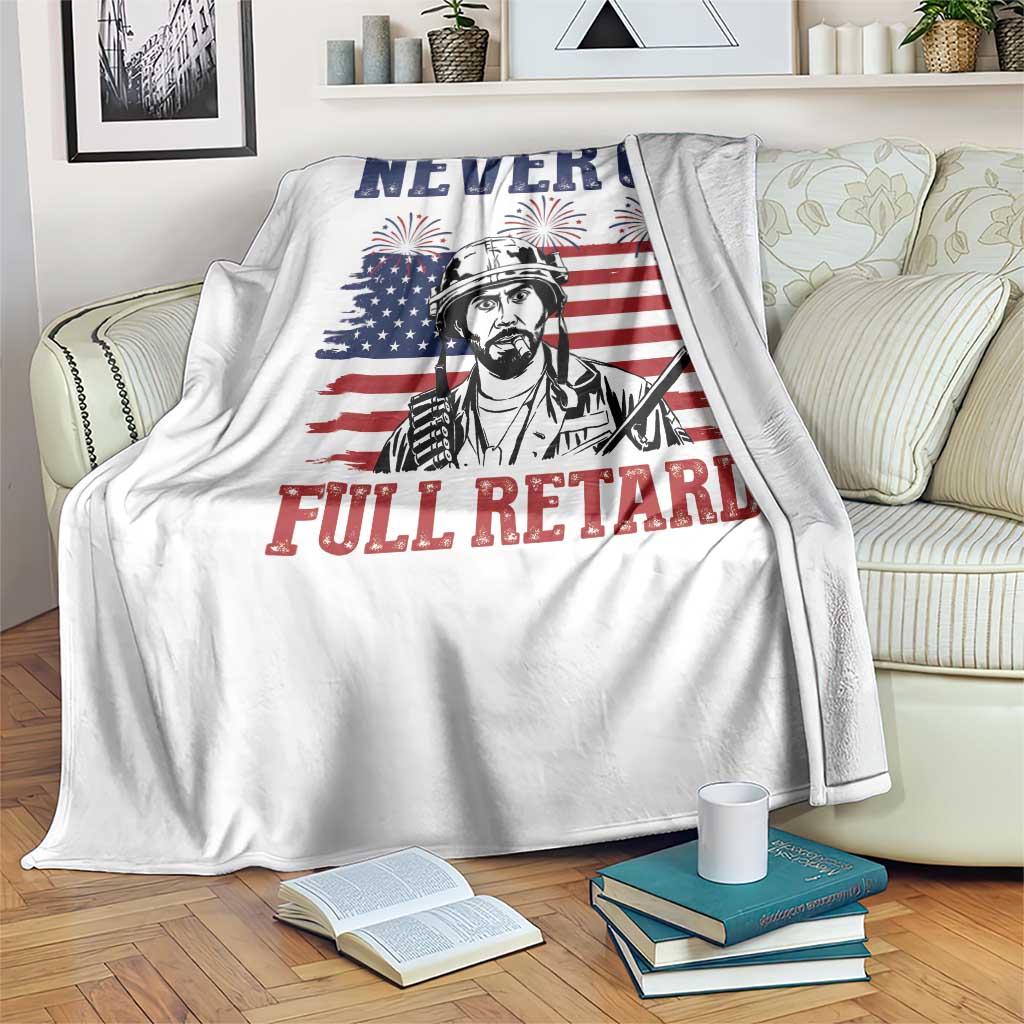 Never Go Full Retard Funny 4th of July Soldier Quote Throw Blanket Patriotic American Flag Fireworks Dark Humor