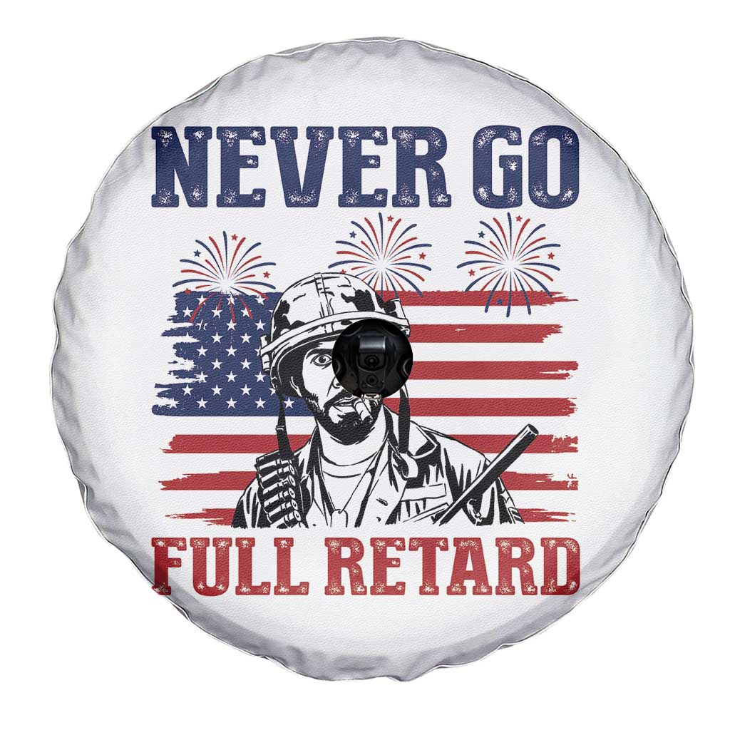 Never Go Full Retard Funny 4th of July Soldier Quote Spare Tire Cover Patriotic American Flag Fireworks Dark Humor