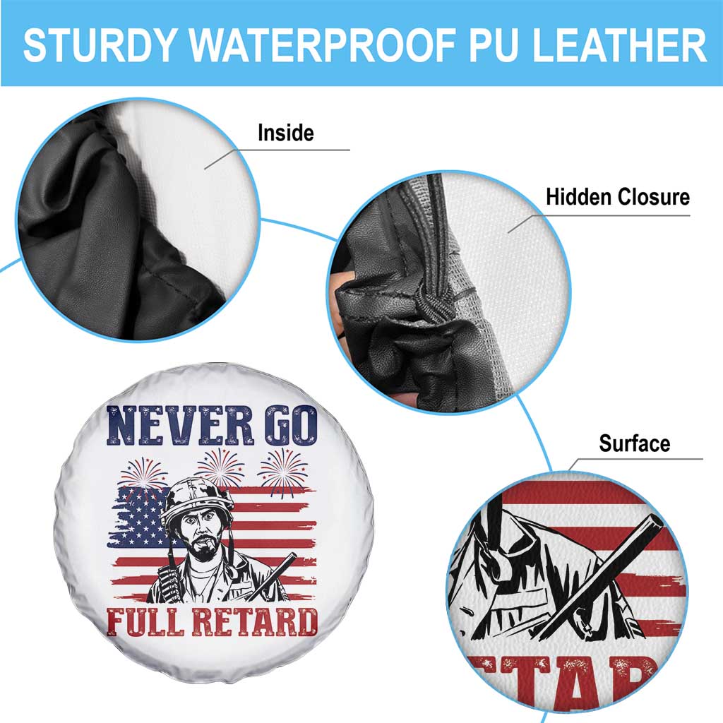 Never Go Full Retard Funny 4th of July Soldier Quote Spare Tire Cover Patriotic American Flag Fireworks Dark Humor
