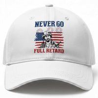 Never Go Full Retard Funny 4th of July Soldier Quote Baseball Cap Patriotic American Flag Fireworks Dark Humor