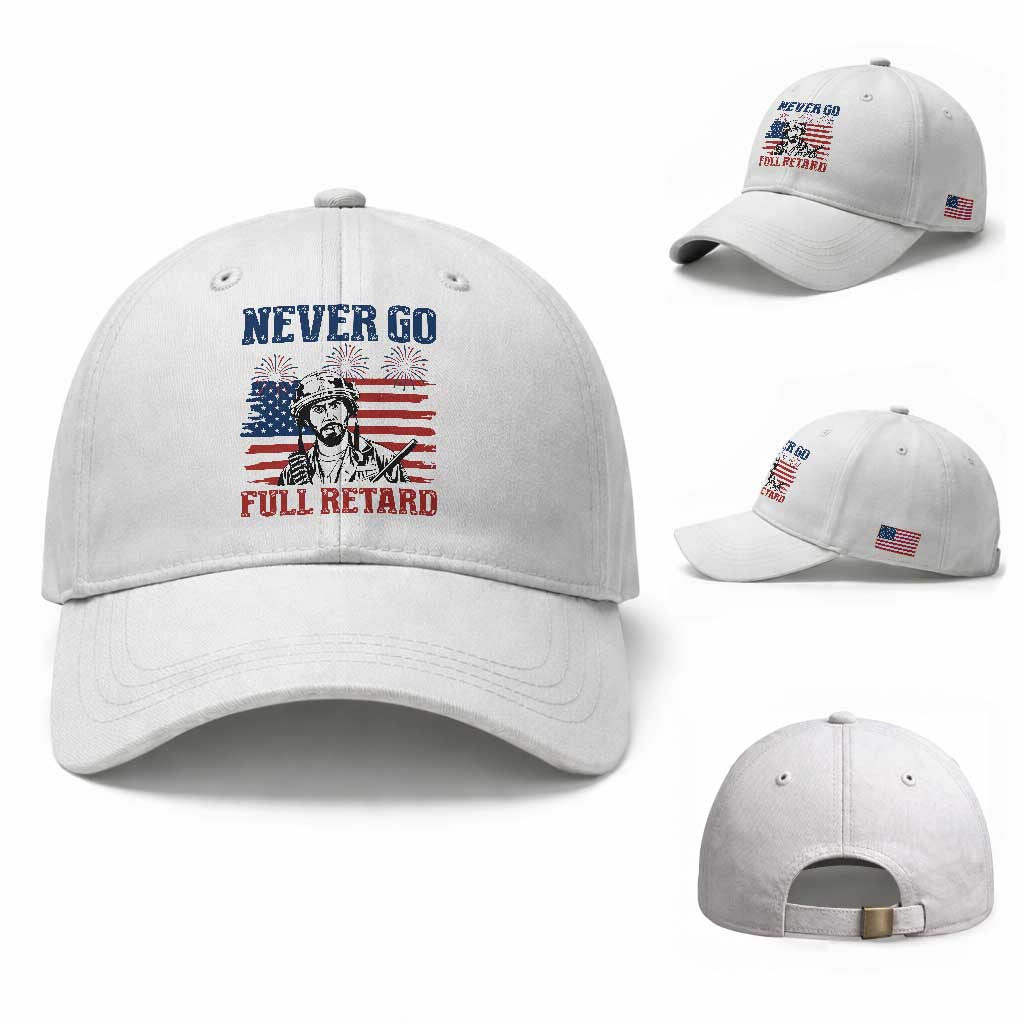 Never Go Full Retard Funny 4th of July Soldier Quote Baseball Cap Patriotic American Flag Fireworks Dark Humor