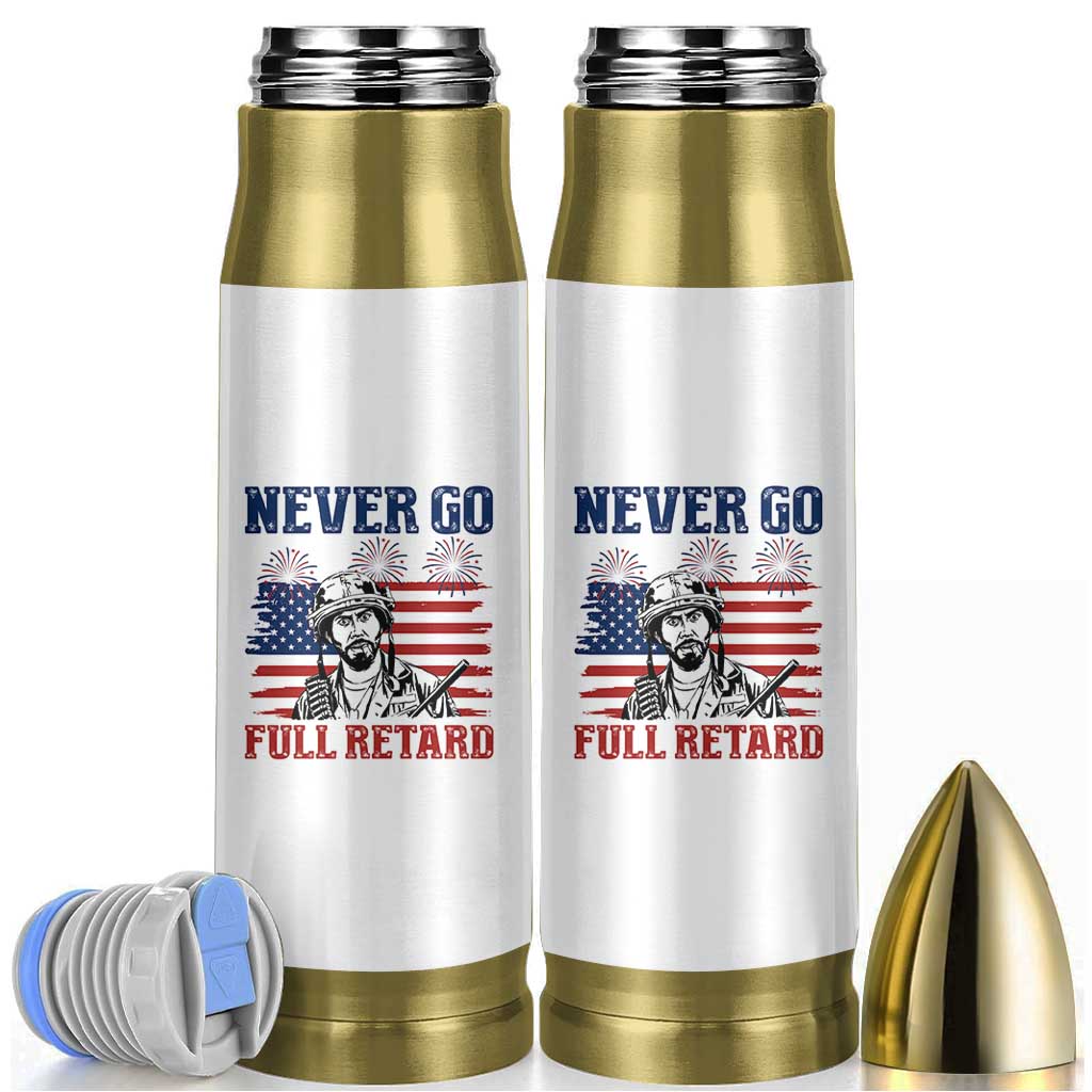 Never Go Full Retard Funny 4th of July Soldier Quote Bullet Tumbler Patriotic American Flag Fireworks Dark Humor