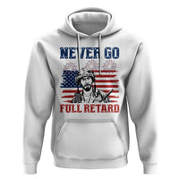 Never Go Full Retard Funny 4th of July Soldier Quote Hoodie Patriotic American Flag Fireworks Dark Humor