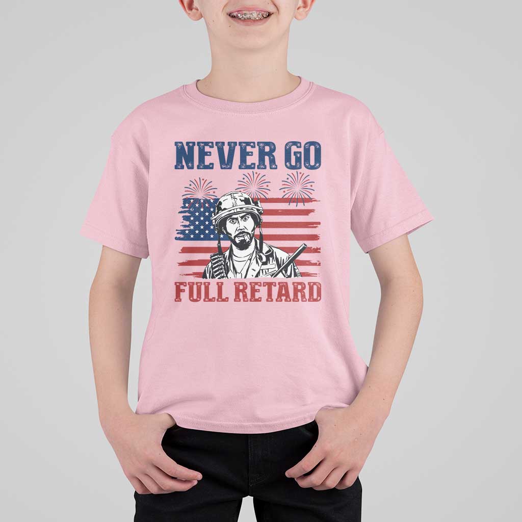 Never Go Full Retard Funny 4th of July Soldier Quote T Shirt For Kid Patriotic American Flag Fireworks Dark Humor
