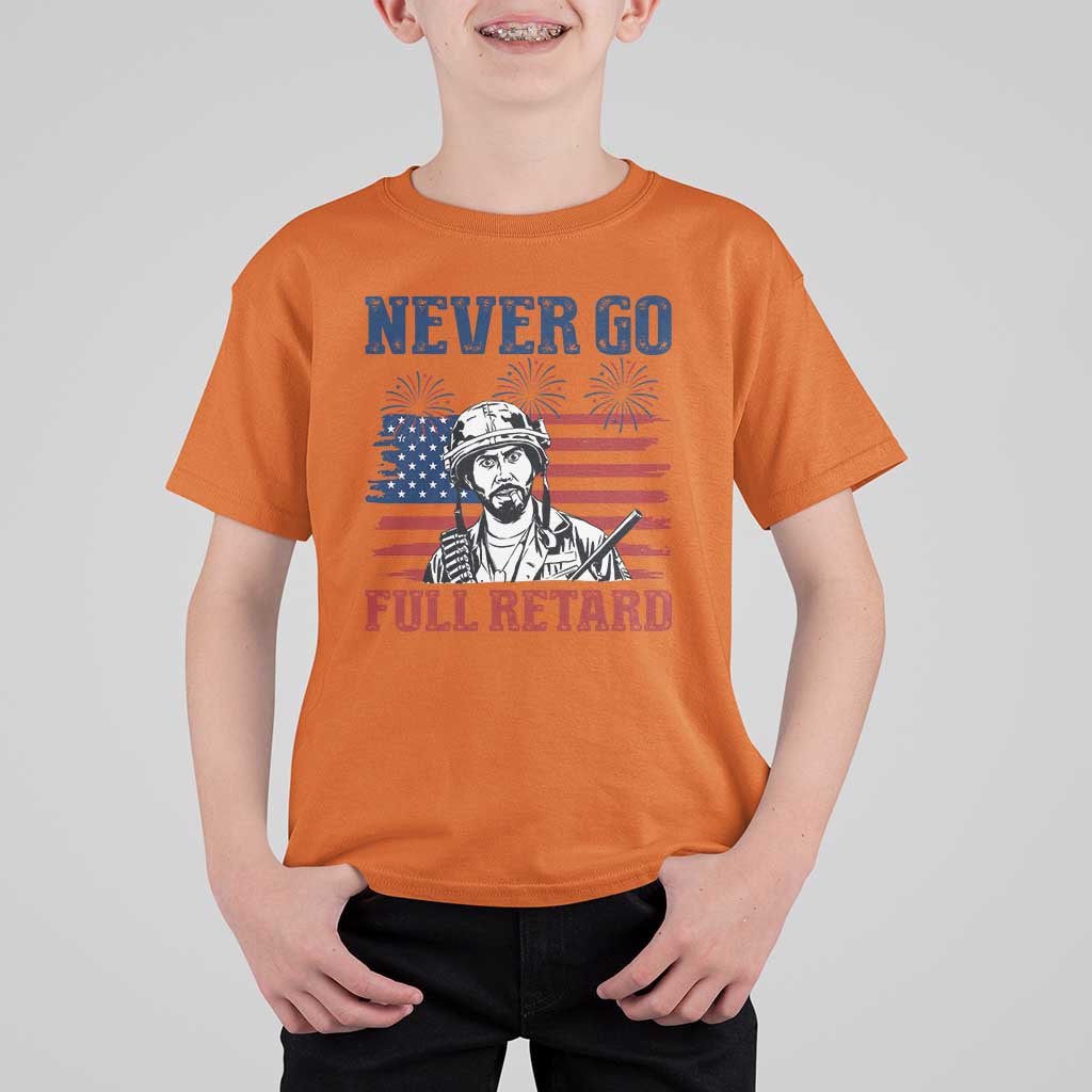 Never Go Full Retard Funny 4th of July Soldier Quote T Shirt For Kid Patriotic American Flag Fireworks Dark Humor