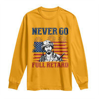 Never Go Full Retard Funny 4th of July Soldier Quote Long Sleeve Shirt Patriotic American Flag Fireworks Dark Humor