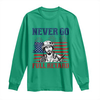 Never Go Full Retard Funny 4th of July Soldier Quote Long Sleeve Shirt Patriotic American Flag Fireworks Dark Humor