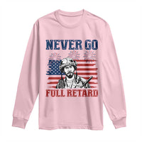 Never Go Full Retard Funny 4th of July Soldier Quote Long Sleeve Shirt Patriotic American Flag Fireworks Dark Humor