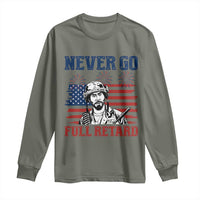 Never Go Full Retard Funny 4th of July Soldier Quote Long Sleeve Shirt Patriotic American Flag Fireworks Dark Humor