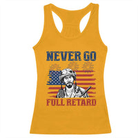 Never Go Full Retard Funny 4th of July Soldier Quote Racerback Tank Top Patriotic American Flag Fireworks Dark Humor