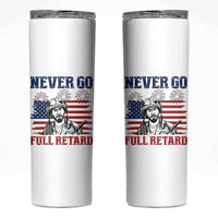 Never Go Full Retard Funny 4th of July Soldier Quote Skinny Tumbler Patriotic American Flag Fireworks Dark Humor