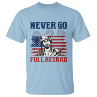 Never Go Full Retard Funny 4th of July Soldier Quote T Shirt Patriotic American Flag Fireworks Dark Humor