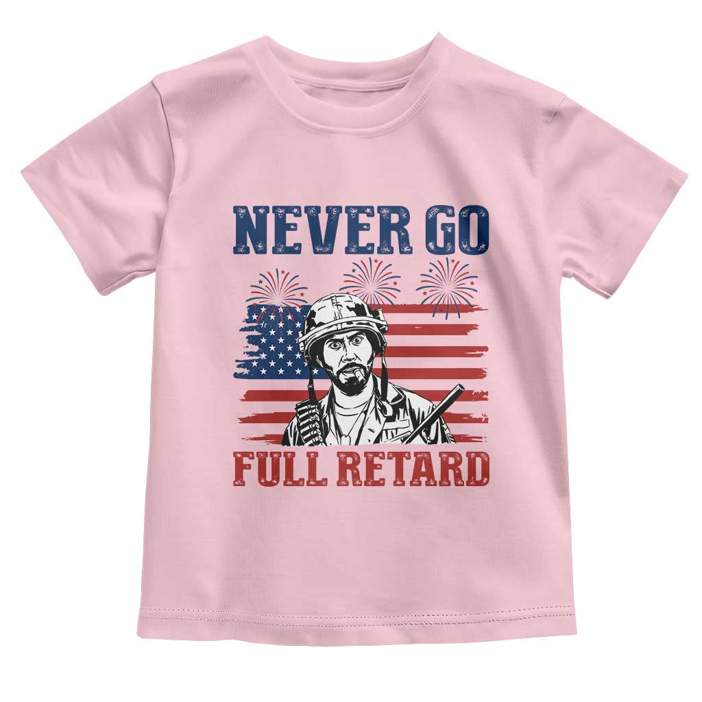 Never Go Full Retard Funny 4th of July Soldier Quote Toddler T Shirt Patriotic American Flag Fireworks Dark Humor