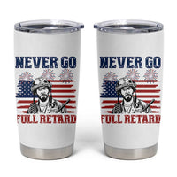 Never Go Full Retard Funny 4th of July Soldier Quote Tumbler Cup Patriotic American Flag Fireworks Dark Humor